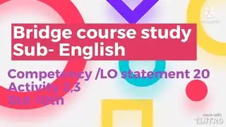 Bridge course study Sub-English Competency/ LO statement 20 Activity- 2, 3 Std-10th