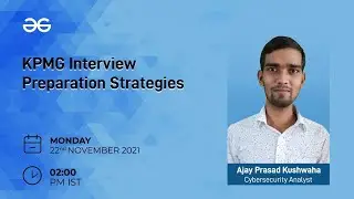 KPMG Interview Preparation Strategies by Ajay Prasad Kushwaha | GeeksForGeeks Interview | Big 4