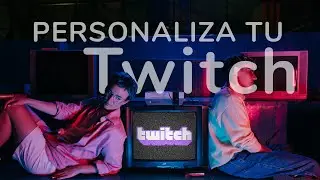 How to customize your Twitch channel 🎬