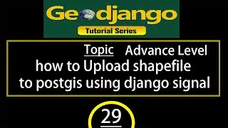 how to Upload shapefile to postgis using django signal .