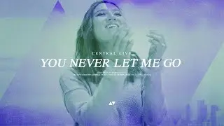 You Never Let Me Go (Reimagined) | Central Live