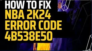 How to Fix 2k24 error code 4b538e50 | Fix nba 2k24 error code 4b538e50