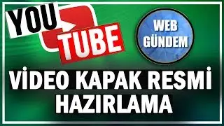 YOUTUBE VİDEO KAPAK RESMİ NASIL YAPILIR?