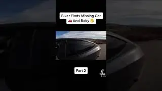 BiKER FiNDS MiSSiNG CAR 🚗AND 🍼BABY👶