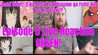 Joshi Ochi!!: 2-kai kara Ero Musume ga Futte kite, Ore no Areni!? Episode 5 Live Reaction ONSEN!