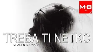 Mladen Burnać - Treba ti netko  (Lyric video 2021, album: Knjiga poezije)