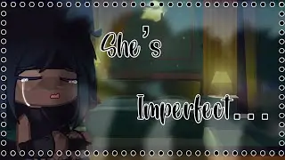 [🍃🌑She’s imperfect…🌑🍃] || GC meme || •ItsValen_Uwu• ||
