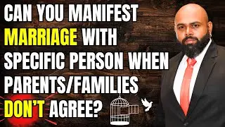 How To Manifest Marriage With Specific Person When Parents Do NOT Agree?