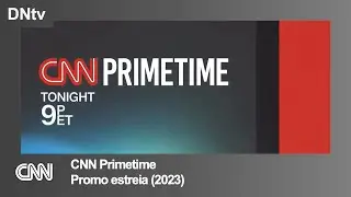 CNN | 'CNN Primetime' - Promo estreia (2023)