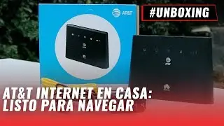 AT&T Internet en Casa en México - Unboxing
