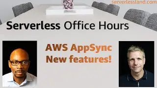 AWS AppSync - New features! | Serverless Office Hours