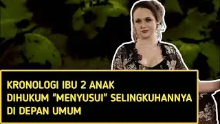 Kronologi Ibu 2 anak dihukum 
