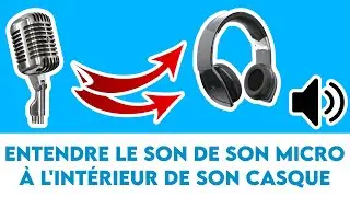 TUTO : Obtenir un retour audio de l'enregistrement du micro ! [Windows 10 FR]