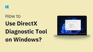 Run DirectX Diagnostic Tool (dxdiag) to fix DirectX Problems