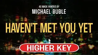 Haven't Met You Yet (Karaoke Higher Key) - Michael Buble