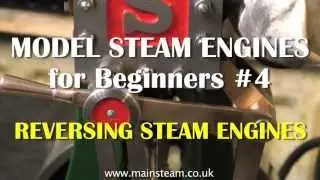 REVERSING STEAM ENGINES - MODEL STEAM ENGINES FOR BEGINNERS #4
