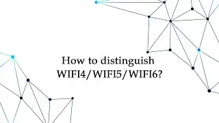 How to distinguish WIFI4 / WIFI5 / WIFI6?