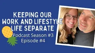 Keeping our Work Life and Lifestyle Separate Podcast Season #3 - Episode #4