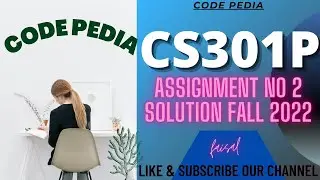 CS301P Assignment 2 Solution Fall 2022 | CS301P Assignment No 2 Solution Fall 2022