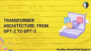 Transformer Architecture From GPT 2 to GPT 3