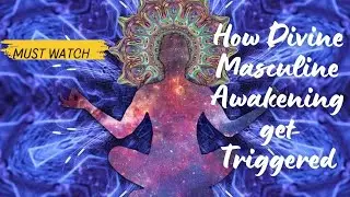 Divine Masculine ki Awakening Kaise Trigger hoti hai | How is the Awakening of the DM Triggered