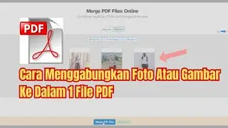 Cara Menggabungkan Foto Atau Gambar Ke Dalam 1 File PDF