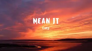 Lany - Mean It (Lyrics)