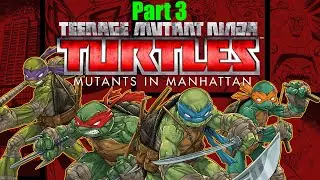 TMNT: Mutants in Manhattan (Part 3)