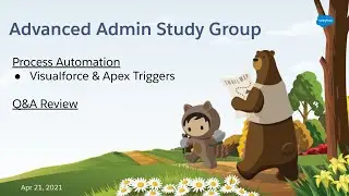 Salesforce Advanced Admin Study Group - Process Automation & Review
