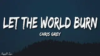 Chris Grey - LET THE WORLD BURN (Lyrics)