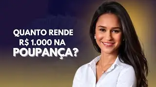 DESVENDANDO A POUPANÇA: QUANTO RENDE R$1.000 EM 12 MESES? DESCUBRA AGORA!