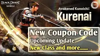 New Coupon Code 🙂 | Upcoming Update 🤔| New class Kurenai 🥷 | Black Desert Mobile