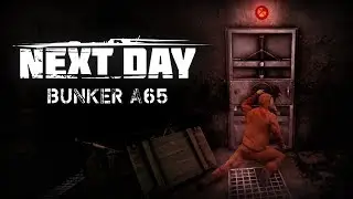 Next Day  Survival - Бункер  А65 (ПРОХОЖДЕНИЕ)