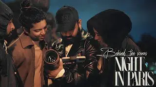Behind the Scenes | Night in Paris - Ben Human
