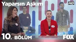 Yaparsın Aşkım 10. Bölüm