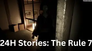 24H Stories: The Rule 7 Gameplay | No Commentary