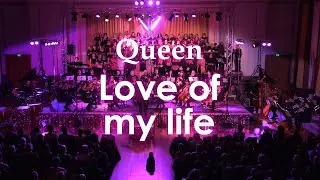 Love of my life - Queen Choir + Orchestra Version