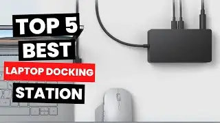 Top 5: Best Laptop Docking Station