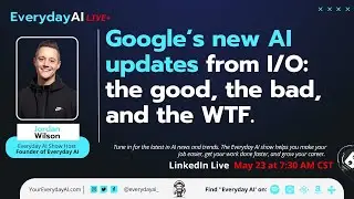 Google’s new AI updates from I/O: the good, the bad, and the WTF.