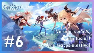 Una travesía estival - ¡Verano, sueños, fantasía! Parte#6 Genshin Impact IkeSant Español