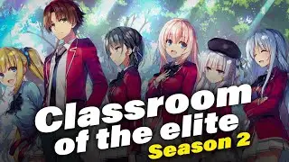 The MOST Awaited Anime Season (Hindi) | Classroom of the elite Season 2