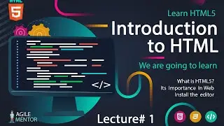 Introduction to HTML5  | Basic to Advanced Course | Lecture # 1