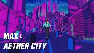 Max x Aether City