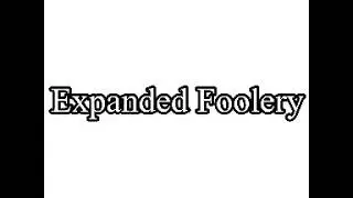 Expanded Foolery