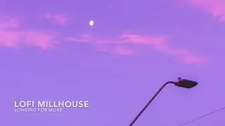 Lofi Millhouse - Longing For More
