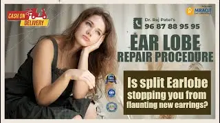 Torn Earlobe Repair | Heavy Earring Ear lobe Repair-Best Treatment-Dr.Raj Patel - Call - 9687889595