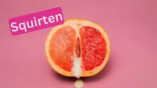 Squirten – Wenn Frauen Abspritzen, Tipps und Tricks