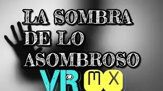 Sección: LA SOMBRA DE LO ASOMBROSO