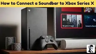 How to Set Up Your Soundbar on Xbox Series X the Right Way