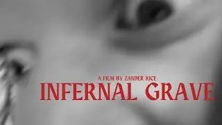 Infernal Grave - Horror Short Film (2024) Zander Rice